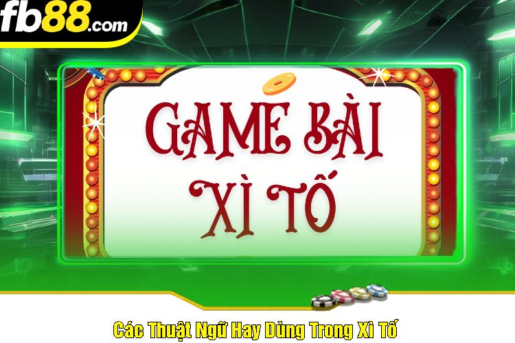 Các Thuật Ngữ Hay Dùng Trong Xì Tố