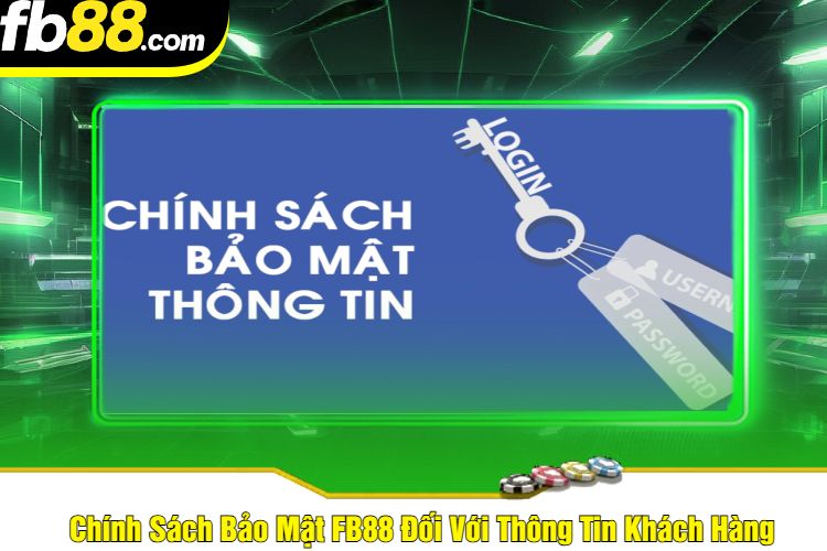 Chính Sách Bảo Mật FB88 Đối Với Thông Tin Khách Hàng