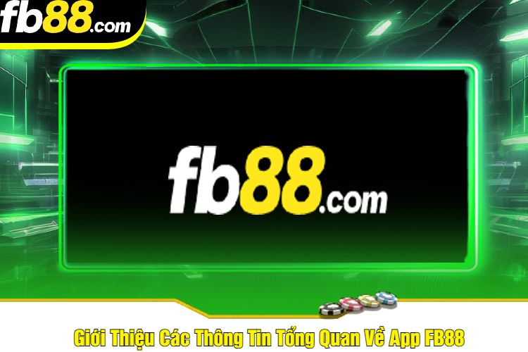 Giới Thiệu Các Thông Tin Tổng Quan Về App FB88