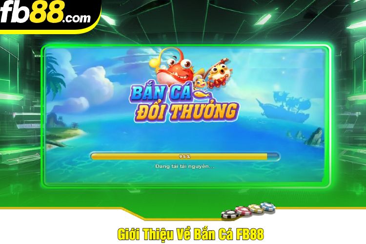 Giới Thiệu Về Bắn Cá FB88