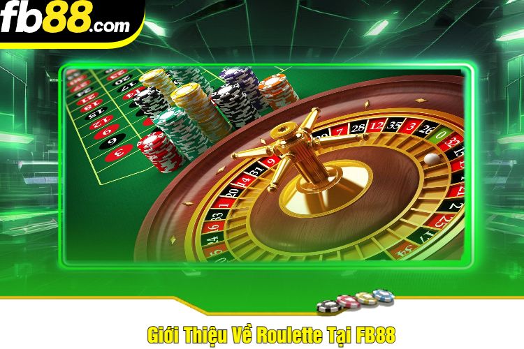 Giới Thiệu Về Roulette Tại FB88