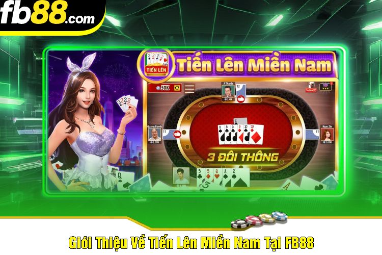 Giới Thiệu Về Tiến Lên Miền Nam Tại FB88