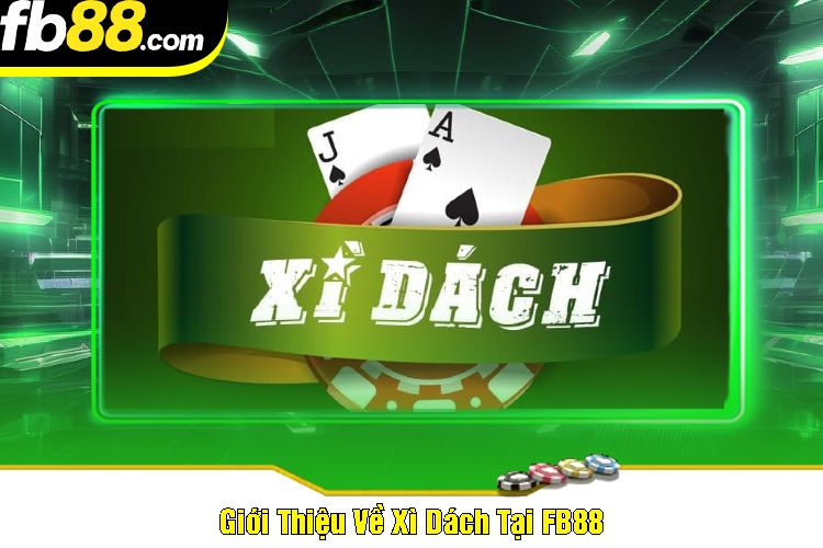 Giới Thiệu Về Xì Dách Tại FB88