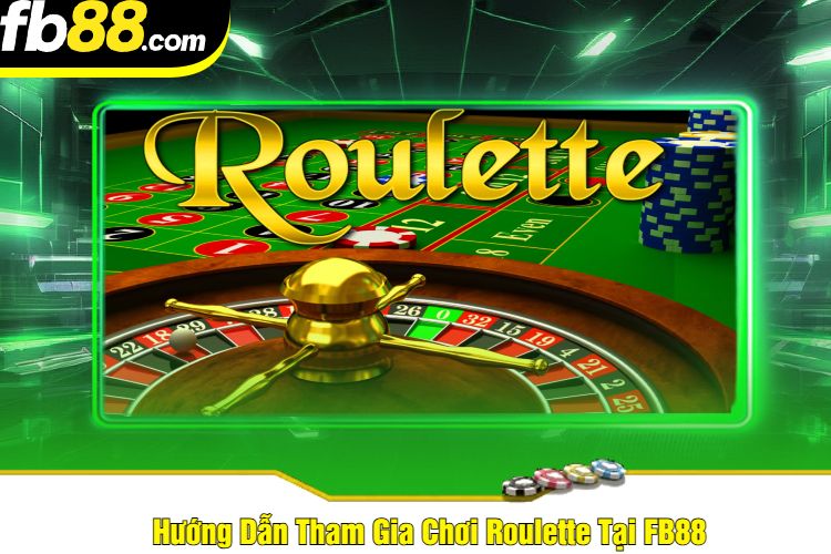 Hướng Dẫn Tham Gia Chơi Roulette Tại FB88