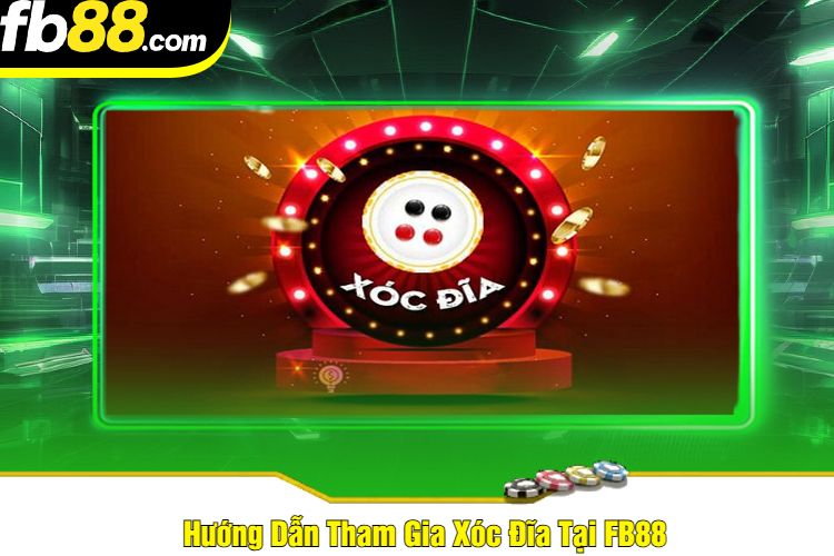 Hướng Dẫn Tham Gia Xóc Đĩa Tại FB88