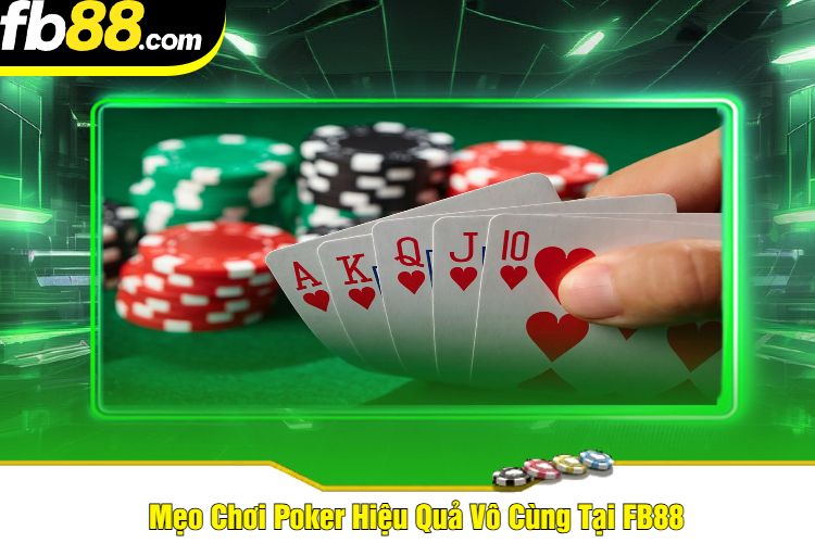 Mẹo Chơi Poker Hiệu Quả Vô Cùng Tại FB88